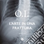 O.I. L'arte in una frattura libro