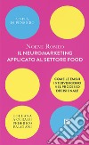 Il neuromarketing applicato al settore food. Come le emoji intervengono nel processo decisionale libro