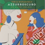 Azzurroscuro ed altri colori. Ediz. illustrata libro