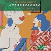 Azzurroscuro ed altri colori. Ediz. illustrata libro