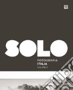 SOLO Fotografia Italia. Ediz. illustrata. Vol. 2 libro