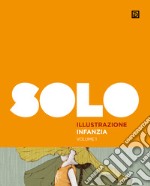 SOLO illustrazione infanzia. Ediz. illustrata. Vol. 1 libro