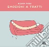 Emozioni a tratti. Ediz. illustrata libro