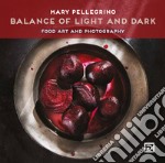 Balance of light and dark. Food art and photography. Ediz. illustrata libro