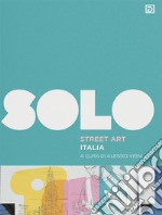 SOLO Street art. Ediz. illustrata. Vol. 1