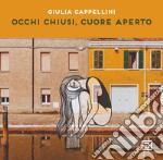 Occhi chiusi cuore aperto. Ediz. illustrata libro