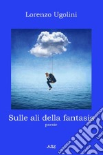 Sulle ali della fantasia libro