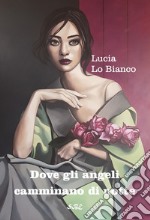 Dove gli angeli camminano di notte libro