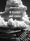 Il gusto del cielo. Nuova ediz. libro