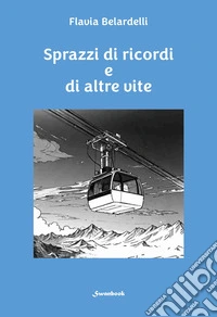 Sprazzi di ricordi e altre vite libro
