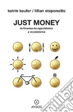 Just money. La finanza da egosistema a ecosistema