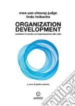 Organization development. Cambiare il mondo, un'organizzazione alla volta