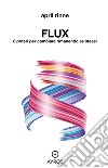 Flux. 8 poteri per cambiare rimanendo se stessi libro