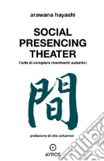 Social Presencing Theater. L'arte di compiere movimenti libro