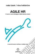 Agile HR. Il nuovo ruolo strategico delle risorse umane libro