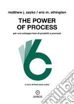 The power of process. Per uno sviluppo Lean di prodotti e processi libro