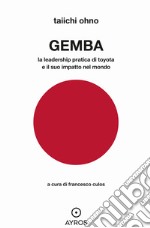 Gemba. La leadership pratica di Toyota e il suo impatto nel mondo libro