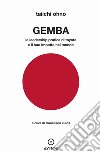 Gemba. La leadership pratica di Toyota e il suo impatto nel mondo libro
