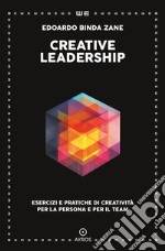 Creative leadership. Esercizi e pratiche di creatività per la persona e per il team libro