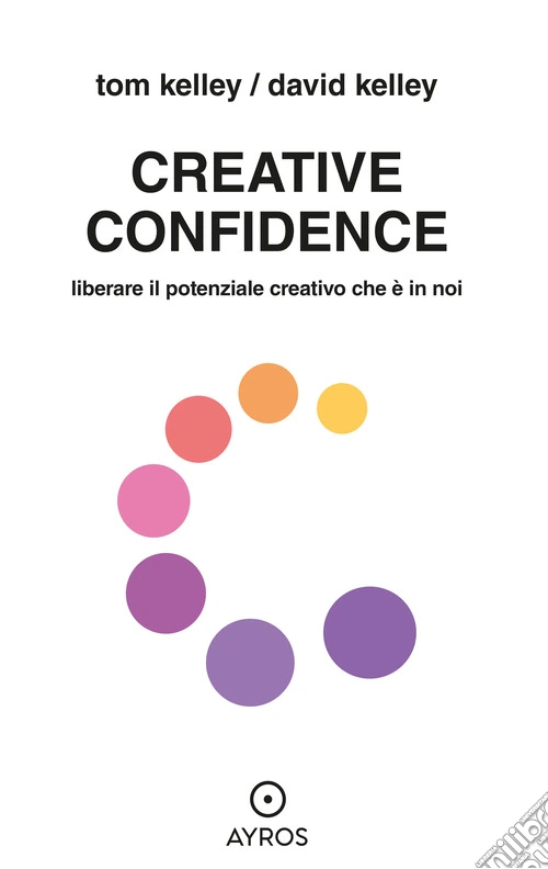 Creative confidence. Liberare il potenziale creativo che è in noi