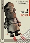 Le orme rosse. Libro-game libro di Orsini Alberto Rovagnati Aldo