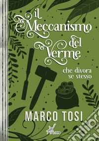 Il meccanismo del verme che divora se stesso libro