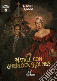 Natale con Sherlock Holmes. Ediz. illustrata libro