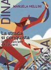 La strada si conquista. Donne, biciclette e rivoluzioni libro