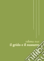 Il grido e il sussurro libro