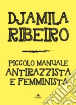 Piccolo manuale antirazzista e femminista libro