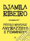 Piccolo manuale antirazzista e femminista libro
