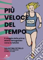 Più veloce del tempo. Il viaggio della prima atleta transgender verso la felicità libro