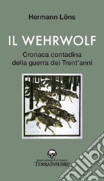 Il wehrwolf. Cronaca contadina della Guerra dei trent'anni. Nuova ediz.