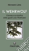 Il wehrwolf. Cronaca contadina della Guerra dei trent'anni. Nuova ediz. libro