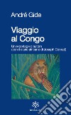 Viaggio al Congo. Un reportage d'autore (con il diario africano di Joseph Conrad) libro