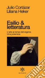 Esilio & letteratura. L'arte ai tempi del regime, una polemica libro