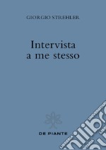 Intervista a me stesso. Nuova ediz. libro