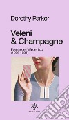 Veleni & champagne. Poesie dell'età del jazz (1926-1931) libro di Parker Dorothy