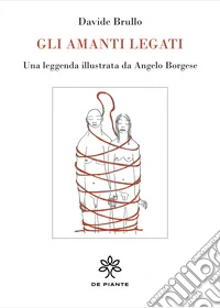 Gli amanti legati. Ediz. critica libro