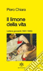 Il limone della vita. Lettere giovanili (1931-1935) libro