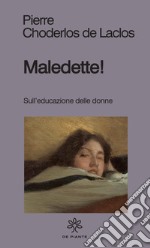 Maledette! Sull'educazione delle donne libro