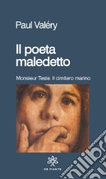 Il poeta maledetto: Monsieur Teste-Il cimitero marino libro