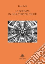 La scienza in dosi terapeutiche libro