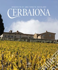 Cerbaiona. Rinascita di una tenuta secolare libro
