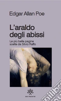L'araldo degli abissi. Le più belle pagine scelte da Silvio Raffo libro