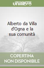 Alberto da Villa d'Ogna e la sua comunità