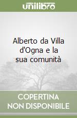 Alberto da Villa d'Ogna e la sua comunità libro