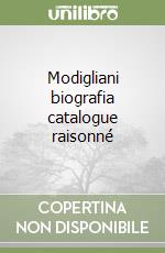 Modigliani biografia catalogue raisonné libro