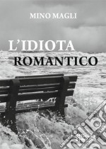 L'idiota romantico libro