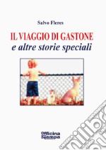 Il viaggio di Gastone libro